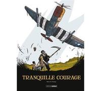 Tranquille courage - intégrale Olivier Merle (Auteur), Alexandre Tefenkgi (Dessinateur)