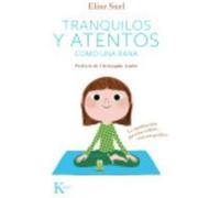 Tranquilos y atentos como una rana: La meditacion para los ninos... con sus padres