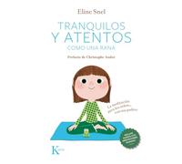 Tranquilos y atentos como una rana/ Sitting Still Like a Frog: La Meditación Para Los Niños . . . Con Sus Padres/ Mindfulness Exercises for Kids and Their Parents