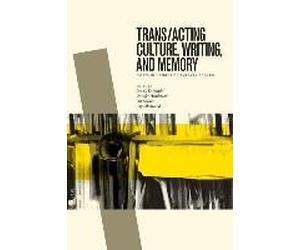 Trans/Acting Culture, Writing, And Memory