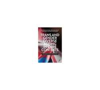 Trans And Gender Diverse Ageing In Care Contexts