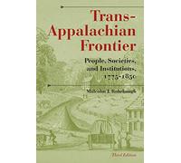 Trans-Appalachian Frontier: People, Societies, and Institutions, 1775-1850