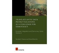 Trans-Atlantic Data Privacy Relations As a Challenge for Democracy