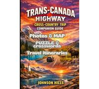 TRANS-CANADA HIGHWAY CROSS-COUNTRY TRIP companion GUIDE: Your Essential Companion for the Trans Canada Highway with Iconic Stops Breathtaking Landscapes Road Trip Itineraries LocalExperiences