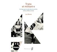 Trans et militant e: Se forger par la lutte dans les années 1970 et 1980 en France