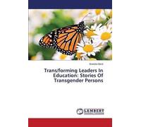 Trans/Forming Leaders In Education: Stories Of Transgender Persons
