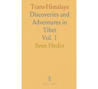 Trans-Himalaya: Discoveries and Adventures in Tibet