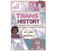 Trans History: A Graphic Novel: From Ancient Times To The Present Day