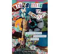 Trans Men in Malaysia: Decision-making, Masculinity and Manhood