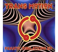 Trans Motion - Fa-Natic Jubilation Ep