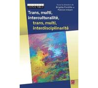Trans, multi, interculturalité, trans, multi, interdisciplinarité