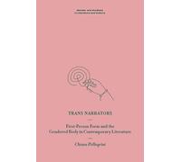 Trans Narrators: First-Person Form and the Gendered Body in Contemporary Literature