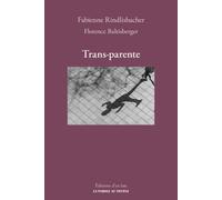 Trans·parente - BALTISBERGER, Florence - D'en Bas - broché - Roman