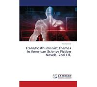 Trans/Posthumanist Themes in American Science Fiction Novels. 2nd Ed.