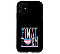 Trans Pride This is Not Even My Final Form Coque pour iPhone 11