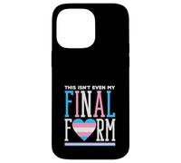 Trans Pride This is Not Even My Final Form Coque pour iPhone 14 Pro Max