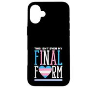 Trans Pride This is Not Even My Final Form Coque pour iPhone 16 Plus