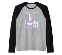 Trans Pride This is Not Even My Final Form Manche Raglan