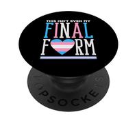 Trans Pride This is Not Even My Final Form PopSockets PopGrip Adhésif