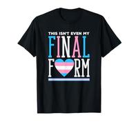 Trans Pride This is Not Even My Final Form T-Shirt