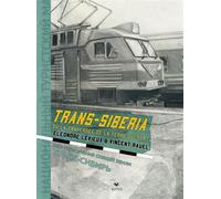 Trans-Siberia - Ou La Traversée De La Terre Qui Dort
