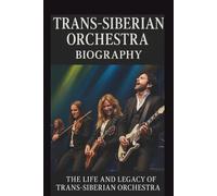 Trans-Siberian Orchestra Biography: The Life and Legacy of Trans-Siberian Orchestra