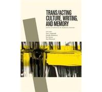 Transacting Culture Writing and Memory by Edited by Eva C Karpinski & Edited by Jennifer Henderson & Edited by Ian Sowton & Edited by Ray Ellenwood Edited by Eva C Karpinski Edited by Jennifer Henders