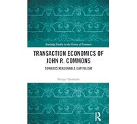 Transaction Economics of John R. Commons