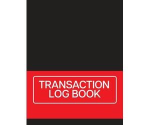 Transaction log book: Necessary Financial Record Journal for Personal Finances, Budgeting, and Small Business Accounting
