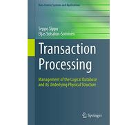 Transaction Processing: Management of the Logical Database and Its Underlying Physical Structure