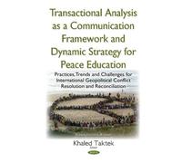 Transactional Analysis As An Effective Conceptual Framework & A Dynamic Strategy For Peace Education