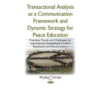 Transactional Analysis As An Effective Conceptual Framework & A Dynamic Strategy For Peace Education