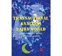 Transactional Analysis Fairy World: Psychological fairy tales for adults for inner growth