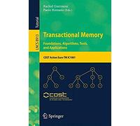 Transactional Memory. Foundations, Algorithms, Tools, And Applications