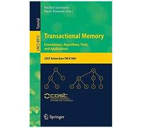 Transactional Memory. Foundations, Algorithms, Tools, And Applications