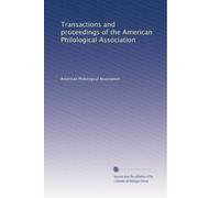 Transactions and proceedings of the American Philological Association