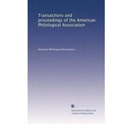 Transactions and proceedings of the American Philological Association (Volume 7)