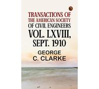 Transactions of the American Society of Civil Engineers vol. LXVIII Sept. 1910