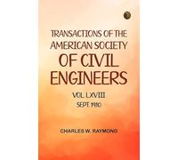 Transactions of the American Society of Civil Engineers, Vol. LXVIII, Sept. 1910