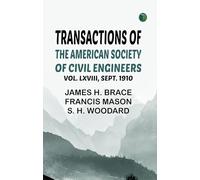 Transactions of the American Society of Civil Engineers vol. LXVIII Sept. 1910