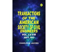 Transactions of the American Society of Civil Engineers, vol. LXVIII, Sept. 1910