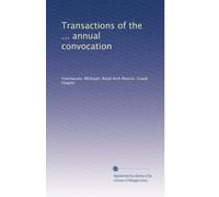 Transactions of the ... annual convocation (Volume 20)