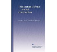 Transactions of the ... annual convocation (Volume 20)