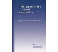 Transactions of the ... annual convocation (Volume 21)