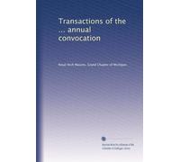 Transactions of the ... annual convocation (Volume 28)