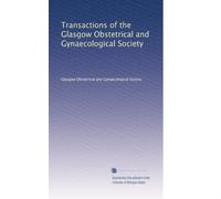 Transactions of the Glasgow Obstetrical and Gynaecological Society