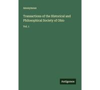 Transactions of the Historical and Philosophical Society of Ohio: Vol. 1