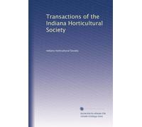 Transactions of the Indiana Horticultural Society