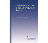 Transactions of the Indiana Horticultural Society
