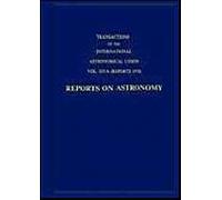 Transactions Of The International Astronomical Union:Reports On Astronomy